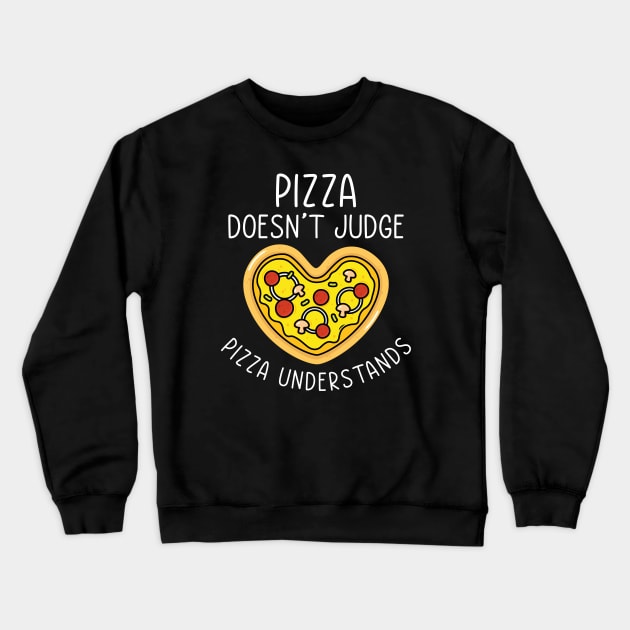 Pizza Doesn’t Judge Pizza Understands Crewneck Sweatshirt by Cherrific